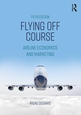 Flying Off Course: Airline Economics and Marketing book