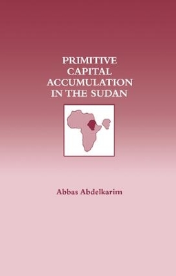 Primitive Capital Accumulation in the Sudan by Abbas Abdelkarim