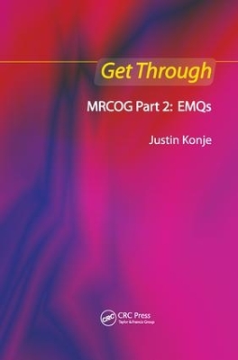 Get Through MRCOG Part 2: EMQs by Justin C Konje