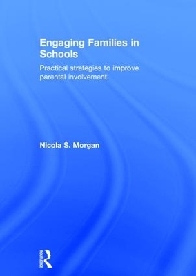 Engaging Families in Schools by Nicola S. Morgan