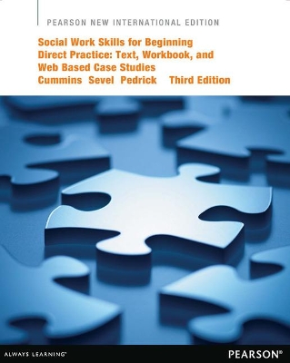 Social Work Skills for Beginning Direct Practice: Pearson New International Edition book