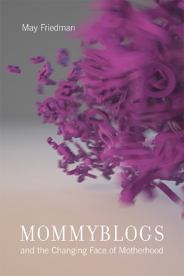 Mommyblogs and the Changing Face of Motherhood book