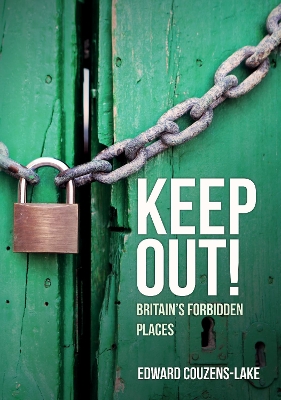 Keep Out!: Britain's Forbidden Places book