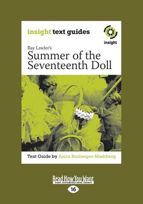 Ray Lawler's Summer of the Seventeenth Doll: Insight Text Guide by Anica Boulanger-Mashberg