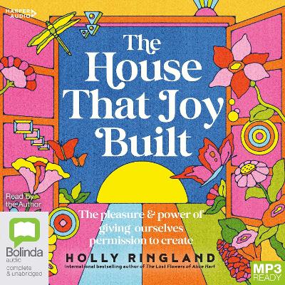 The House That Joy Built: The Pleasure & Power of Giving Ourselves Permission to Create book