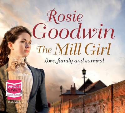 The The Mill Girl by Rosie Goodwin