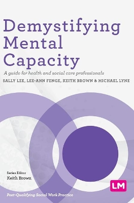 Demystifying Mental Capacity: A guide for health and social care professionals book