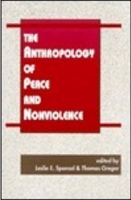 The Anthropology of Peace and Nonviolence by Leslie E. Sponsel