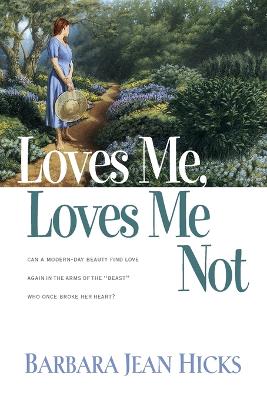 Loves Me, Loves Me Not by Barbara Jean Hicks