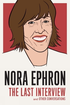 Nora Ephron: The Last Interview book