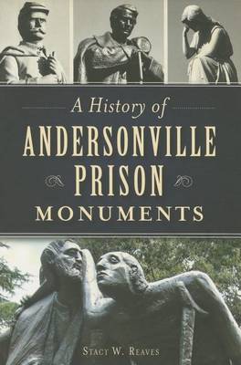 History of Andersonville Prison Monuments book