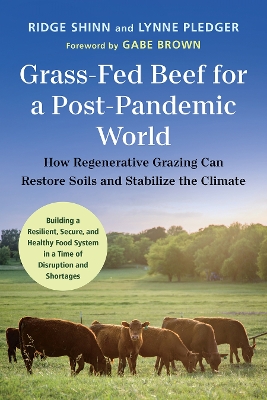 Grass-Fed Beef for a Post-Pandemic World: How Regenerative Grazing Can Restore Soils and Stabilize the Climate book