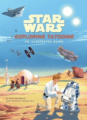 Star Wars: Exploring Tatooine: An Illustrated Guide (Star Wars Books, Star Wars Art, for Kids Ages 4-8) book