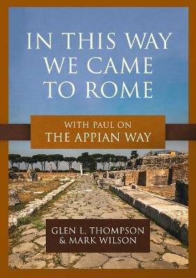 In This Way We Came to Rome: With Paul on the Appian Way book