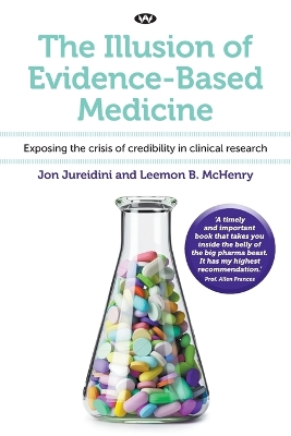 The Illusion of Evidence-Based Medicine: Exposing the Crisis of Credibility in Clinical Research book