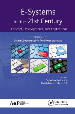 E-Systems for the 21st Century: Concept, Developments, and Applications, Volume 2: E-Learning, E-Maintenance, E-Portfolio, E-System, and E-Voting book