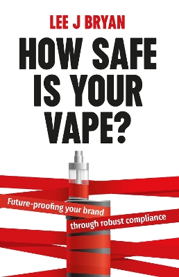 How Safe Is Your Vape?: Future-proofing your brand through robust compliance book