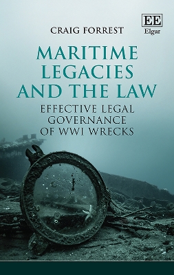 Maritime Legacies and the Law: Effective Legal Governance of WWI Wrecks book