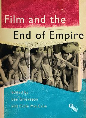Film and the End of Empire by Colin MacCabe