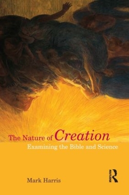 The Nature of Creation: Examining the Bible and Science book