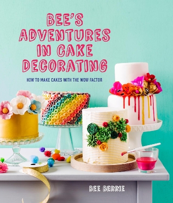 Bee's Adventures in Cake Decorating book