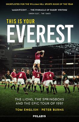 This is Your Everest: The Lions, The Springboks and the Epic Tour of 1997 by Tom English