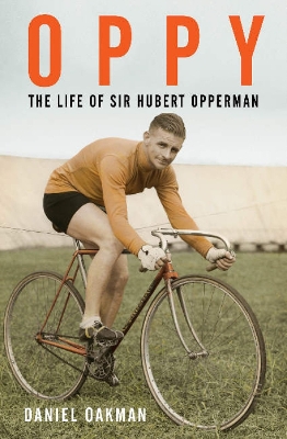 Oppy: The Life of Sir Hubert Opperman book