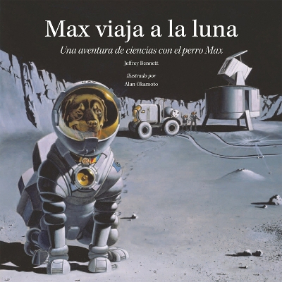 Max viaja a la luna: Una aventura de ciencias con el perro Max book