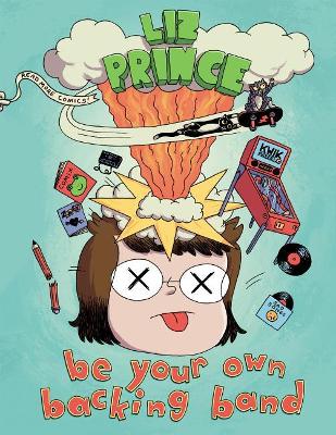Be Your Own Backing Band (second Edition) by Liz Prince