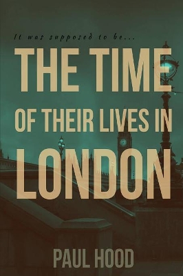 The Time of Their Lives in London by Paul Hood