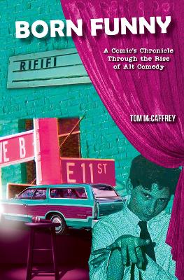 Born Funny: A Comic's Chronicle Through the Rise of Alt Comedy book