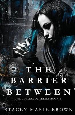 The Barrier Between by Stacey Marie Brown