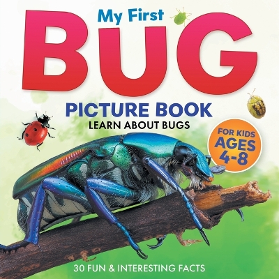 My First Bug Picture Book: Learn About Bugs For Kids Ages 4-8 30 Fun & Interesting Facts book