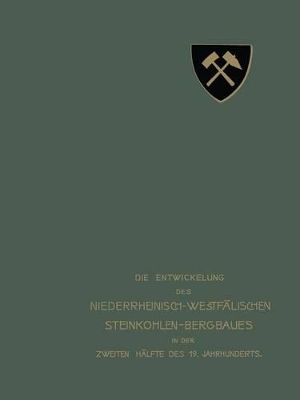 Die Entwickelung des Niederrheinisch-Westfälischen Steinkohlen-Bergbaues in der zweiten Hälfte des 19. Jahrhunderts: III. Stollen, Schächte book