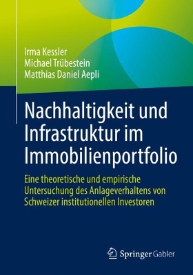 Nachhaltigkeit und Infrastruktur im Immobilienportfolio: Eine theoretische und empirische Untersuchung des Anlageverhaltens von Schweizer institutionellen Investoren book