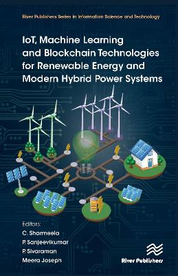 IoT, Machine Learning and Blockchain Technologies for Renewable Energy and Modern Hybrid Power Systems book