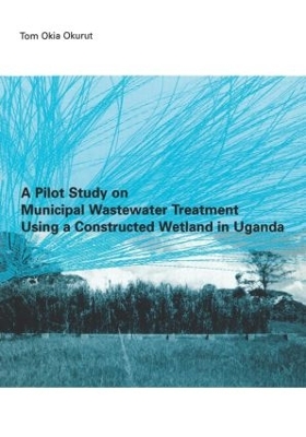 A Pilot Study on Municipal Wastewater Treatment Using a Constructed Wetland in Uganda book