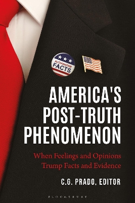 America's Post-Truth Phenomenon: When Feelings and Opinions Trump Facts and Evidence book