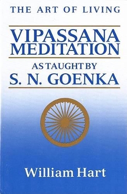 The Art of Living: Vipassana Meditation as Taught by S.N. Goenka book