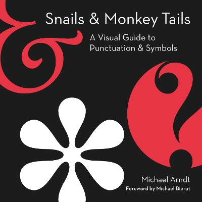 Snails And Monkey Tails: A Visual Guide To Punctuation & Symbols book