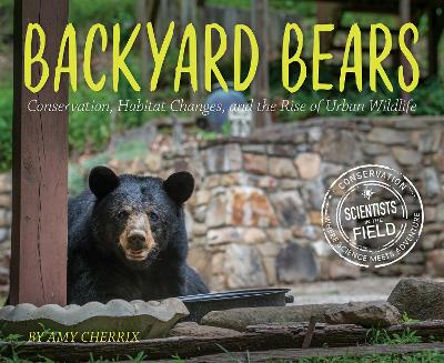 Backyard Bears: Conservation, Habitat Changes, and the Rise of Urban Wildlife book