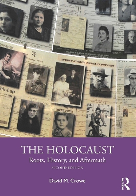 The Holocaust: Roots, History, and Aftermath by David M. Crowe