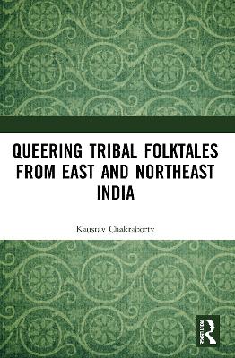 Queering Tribal Folktales from East and Northeast India book