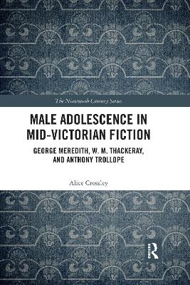 Male Adolescence in Mid-Victorian Fiction: George Meredith, W. M. Thackeray, and Anthony Trollope book