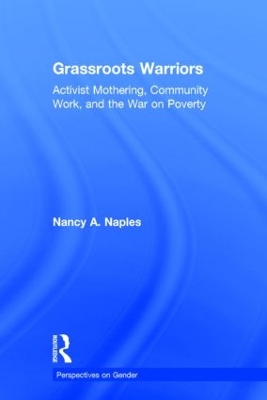 Grassroots Warriors by Nancy A. Naples