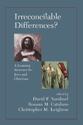 Irreconcilable Differences? A Learning Resource For Jews And Christians by David Sandmel