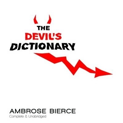 The Devil's Dictionary by Ambrose Bierce