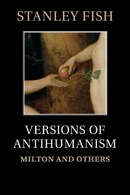 Versions of Antihumanism by Stanley Fish