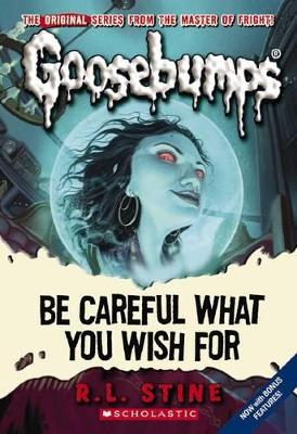Goosebumps Classics: #7 Be Careful What You Wish For book
