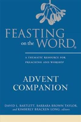Feasting on the Word Advent Companion by David L. Bartlett